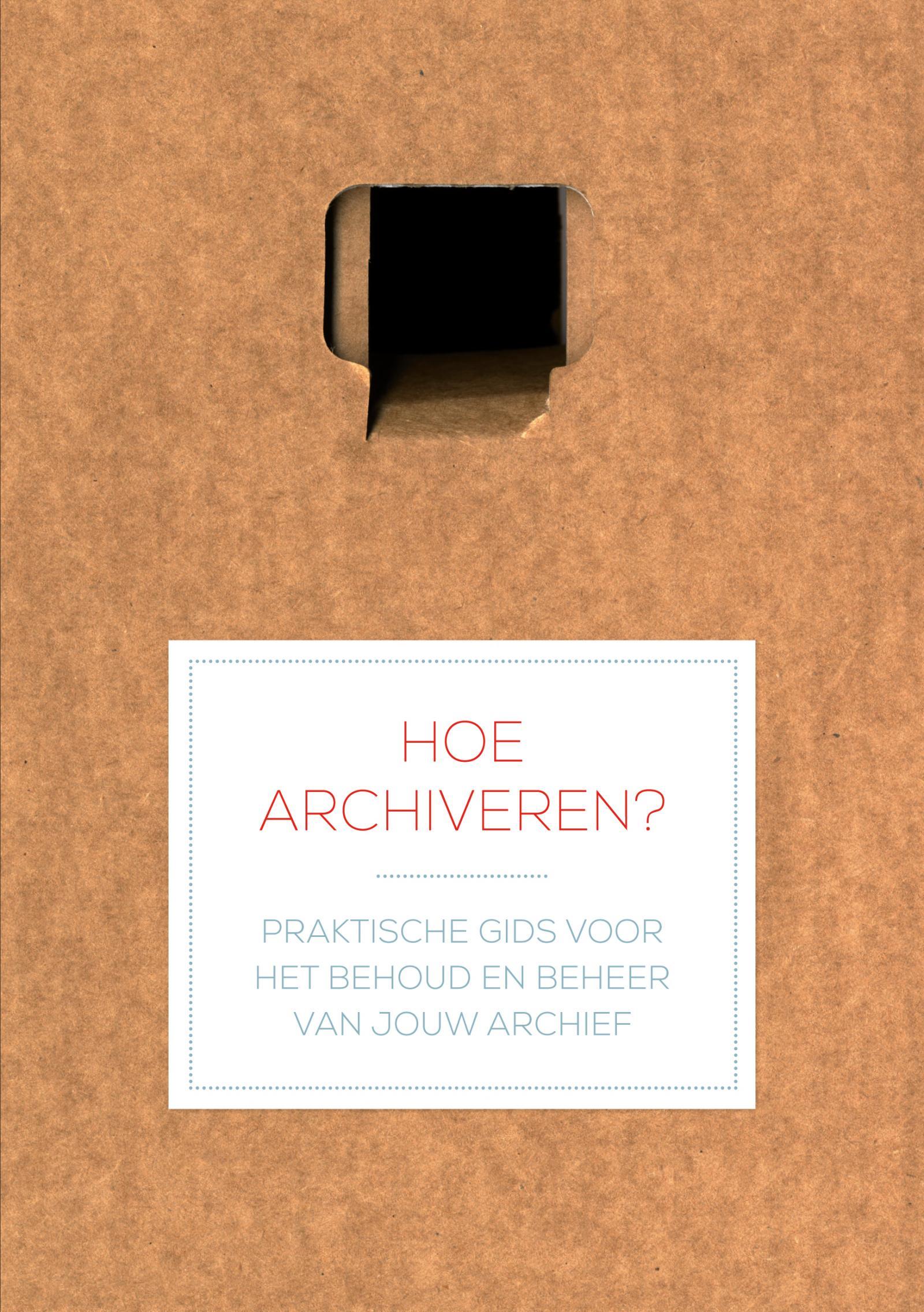 Brochure 'Hoe Archiveren?'